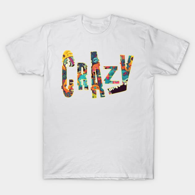 Crazy Crazy T-Shirt by DezModeus